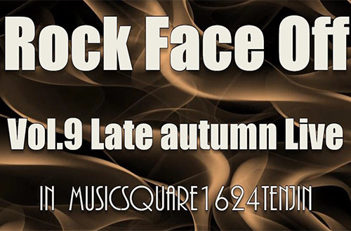 RockFaceOff　Vol.9　Late autumn Live
